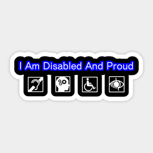 I Am Disabled And Proud Sticker